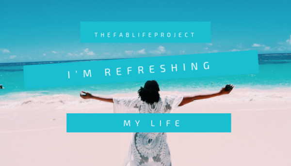 Why I’m Refreshing My Life